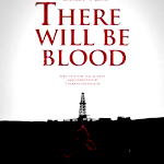 There Will Be Blood