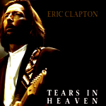Tears in Heaven by Eric Clapton