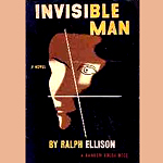 Invisible Man by Ralph Ellison