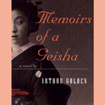 Memoirs of a Geisha by Arthur Golden