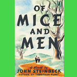 Of Mice and Men by John Steinbeck