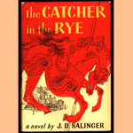 The Catcher in the Rye by J.D. Salinger