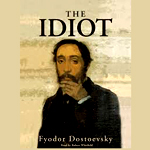 The Idiot by Fyodor Dostoevsky